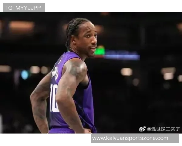 德罗赞稳定表现砍下17分4助拉文紧随其后贡献16分助力球队胜利